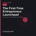 The First-Time Entrepreneur Launchpad
