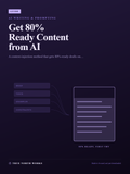 Get 80% Ready Content from AI