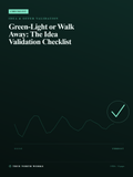 Green-Light or Walk Away: The Idea Validation Checklist